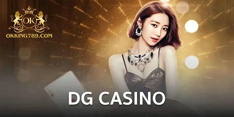 Giới thiệu vài nét về DG Casino