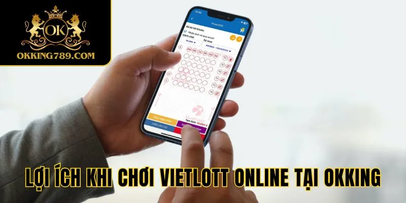 Lợi ích khi chơi Vietlott online OKKING