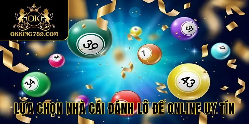 Chỉ nên chơi lô đề online tại nhà cái uy tín nhất