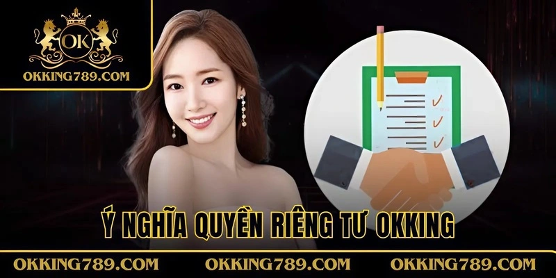 Về điều khoản quyền riêng tư OKKING