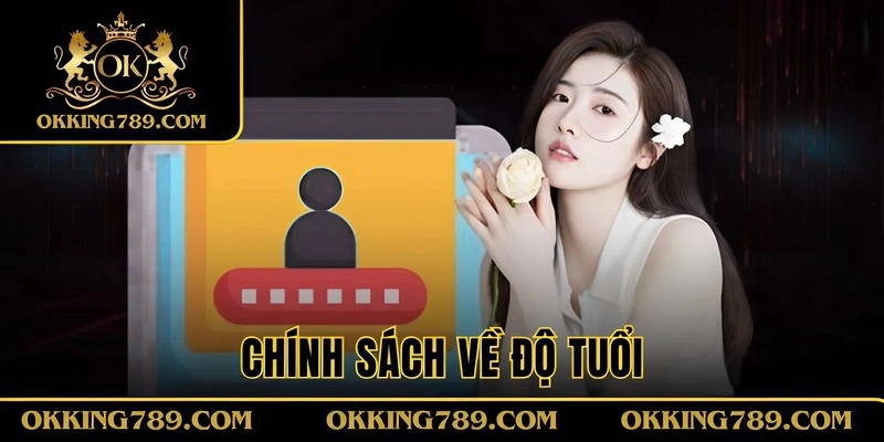Chính sách độ tuổi cần biết khi đăng ký OKKING
